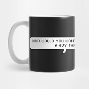 a guy that doesn't talk Mug